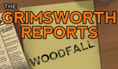 The Grimsworth Reports: Woodfall