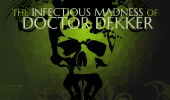 The Infectious Madness of Doctor Dekker